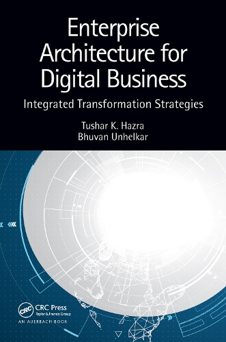 Бумажная книга «Enterprise Architecture for Digital Business: Integrated Transformation Strategies», авторов Бхуван Унелкар, Тушар К. Хазра - фото №1