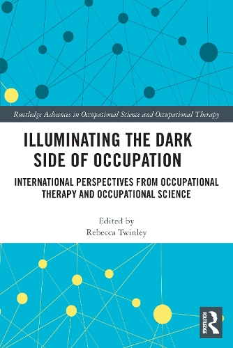 Бумажная книга «Illuminating The Dark Side of Occupation: International Perspectives from Occupational Therapy and Occupational Science» - фото №1