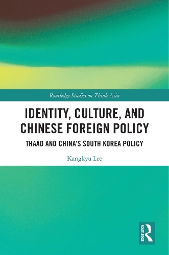 Паперова книга «Identity, Culture, and Chinese Foreign Policy: THAAD and China’s South Korea Policy», автор Кангкю Лі - фото №1