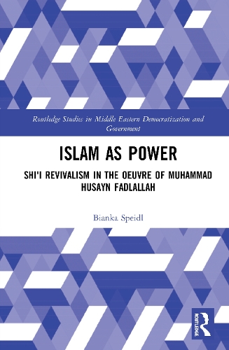 Бумажная книга «Islam as Power: Shi‛i Revivalism in the Oeuvre of Muhammad Husayn Fadlallah», автор Бьянка Шпейдль - фото №1