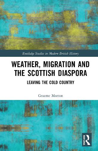 Паперова книга «Weather, Migration and the Scottish Diaspora: Leaving the Cold Country», автор Грем Мортон - фото №1