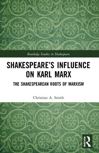Бумажная книга «Shakespeare’s Influence on Karl Marx: The Shakespearean Roots of Marxism», автор Кристиан А. Смит - фото №1
