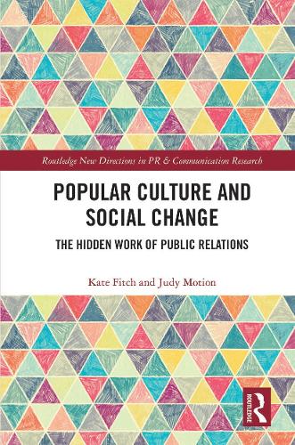 Бумажная книга «Popular Culture and Social Change: The Hidden Work of Public Relations», авторов Джуди Моушн, Кейт Фитч - фото №1