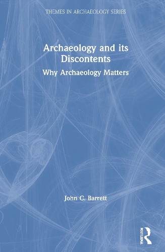 Бумажная книга «Archaeology and its Discontents: Why Archaeology Matters», автор Джон К. Барретт - фото №1