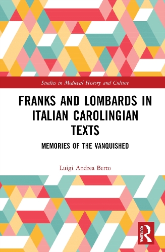 Бумажная книга «Franks and Lombards in Italian Carolingian Texts: Memories of the Vanquished» - фото №1