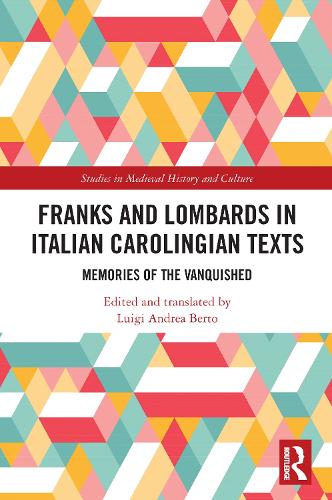 Бумажная книга «Franks and Lombards in Italian Carolingian Texts: Memories of the Vanquished» - фото №1