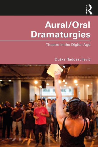 Бумажная книга «Aural/Oral Dramaturgies: Theatre in the Digital Age», автор Душка Радосавлевич - фото №1