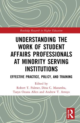 Бумажная книга «Understanding the Work of Student Affairs Professionals at Minority Serving Institutions: Effective Practice, Policy, and Training» - фото №1