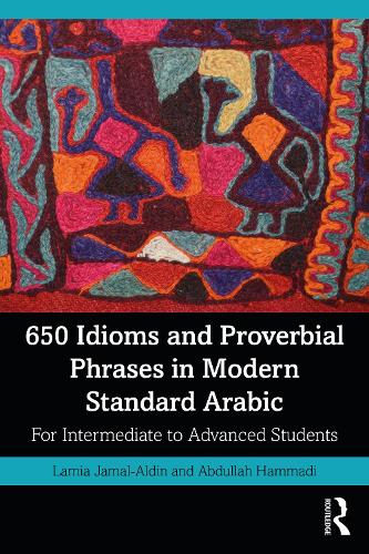 Паперова книга «650 Idioms and Proverbial Phrases in Modern Standard Arabic: For Intermediate to Advanced Students», авторів Абдулла Хаммаді, Ламія Джамал-Алдін - фото №1