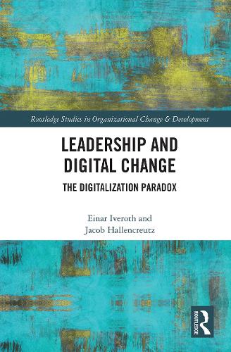 Бумажная книга «Leadership and Digital Change: The Digitalization Paradox», авторов Эйнар Иверот, Джейкоб Халленкройтц - фото №1