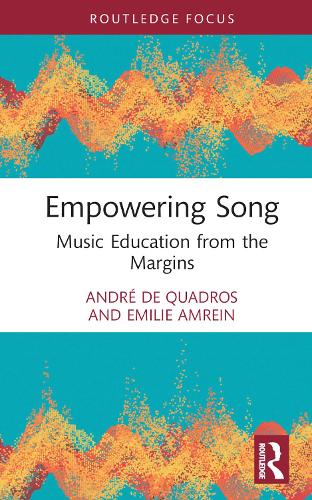 Бумажная книга «Empowering Song: Music Education from the Margins», авторов Андре де Квадрос, Эмилия Амрейн - фото №1