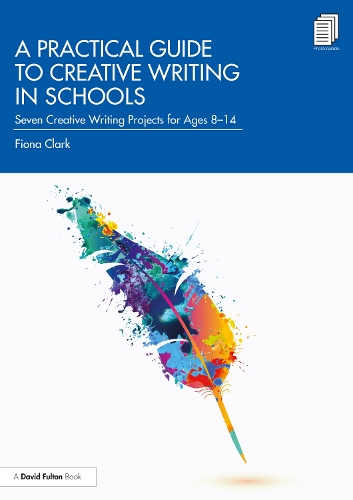 Бумажная книга «A Practical Guide to Creative Writing in Schools: Seven Creative Writing Projects for Ages 8-14», автор Фиона Кларк - фото №1