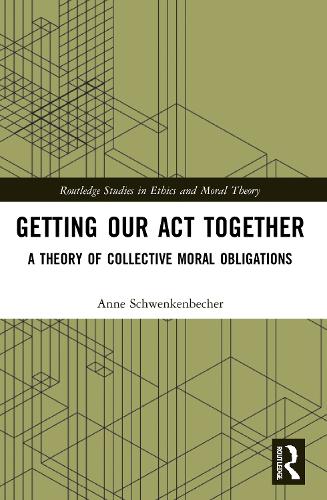 [object Object] «Getting Our Act Together: A Theory of Collective Moral Obligations», автор Энн Швенкенбехер - фото №1