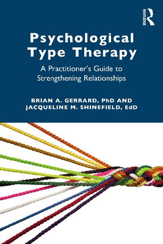 Бумажная книга «Psychological Type Therapy: A Practitioner’s Guide to Strengthening Relationships», авторов Брайан А. Джеррард, Жаклин Шайнфилд - фото №1