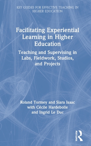Паперова книга «Facilitating Experiential Learning in Higher Education: Teaching and Supervising in Labs, Fieldwork, Studios, and Projects», авторів Сесіль Хардеболль, Інгрід Ле Дюк, Роланд Тормі, Сіара Айзек - фото №1