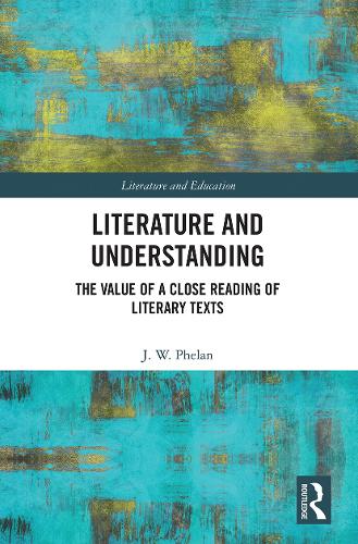Паперова книга «Literature and Understanding: The Value of a Close Reading of Literary Texts», автор Джон Фелан - фото №1
