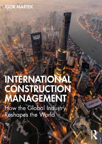 Бумажная книга «International Construction Management: How the Global Industry Reshapes the World», автор Игорь Мартек - фото №1