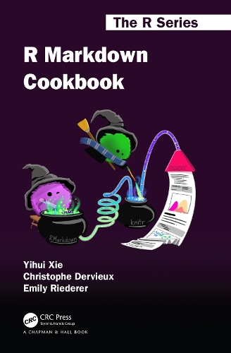 [object Object] «R Markdown Cookbook», авторів Крістоф Дерв'є, Емілі Рідерер, Іхуї Сіе - фото №1