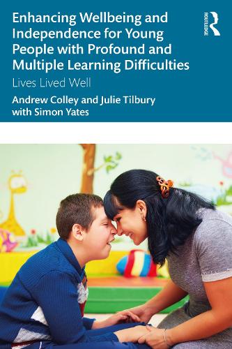 Паперова книга «Enhancing Wellbeing and Independence for Young People with Profound and Multiple Learning Difficulties: Lives Lived Well», авторів Ендрю Коллі, Джулі Тілбері - фото №1