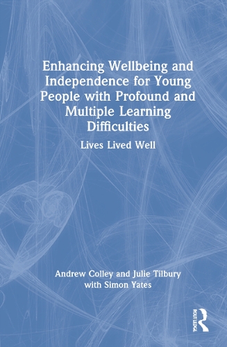 Паперова книга «Enhancing Wellbeing and Independence for Young People with Profound and Multiple Learning Difficulties: Lives Lived Well», авторів Ендрю Коллі, Джулі Тілбері - фото №1