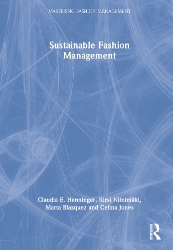Паперова книга «Sustainable Fashion Management», авторів Селіна Джонс, Клаудія Е. Хеннінгер, Кірсі Ніінімакі, Марта Бласкес - фото №1