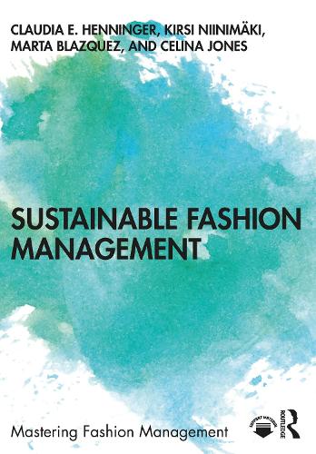 Паперова книга «Sustainable Fashion Management», авторів Селіна Джонс, Клаудія Е. Хеннінгер, Кірсі Ніінімакі, Марта Бласкес - фото №1
