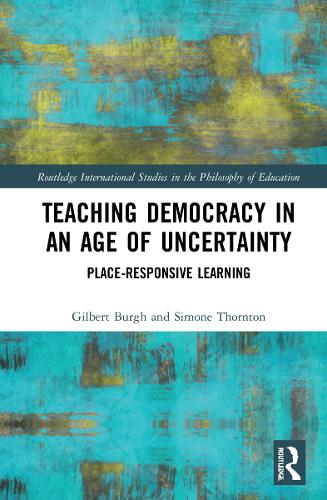 Бумажная книга «Teaching Democracy in an Age of Uncertainty: Place-Responsive Learning», авторов Гилберт Бург, Симона Торнтон - фото №1