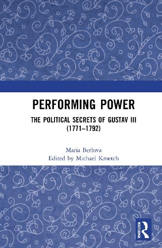 Бумажная книга «Performing Power: The Political Secrets of Gustav III (1771-1792)», автор Мария Берлова - фото №1