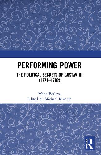 Бумажная книга «Performing Power: The Political Secrets of Gustav III (1771-1792)», автор Мария Берлова - фото №1