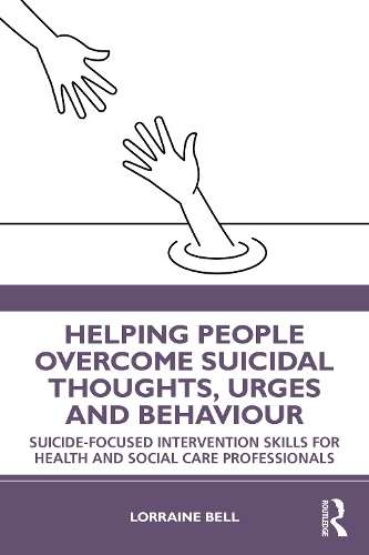 Бумажная книга «Helping People Overcome Suicidal Thoughts, Urges and Behaviour: Suicide-focused Intervention Skills for Health and Social Care Professionals», автор Лоррейн Белл - фото №1