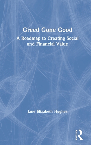 Паперова книга «Greed Gone Good: A Roadmap to Creating Social and Financial Value», автор Джейн Г'юз - фото №1