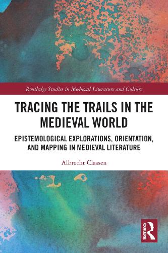 Бумажная книга «Tracing the Trails in the Medieval World: Epistemological Explorations, Orientation, and Mapping in Medieval Literature», автор Альбрехт Классен - фото №1