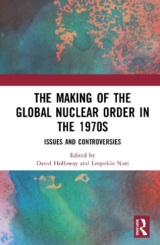 Бумажная книга «The Making of the Global Nuclear Order in the 1970s: Issues and Controversies» - фото №1