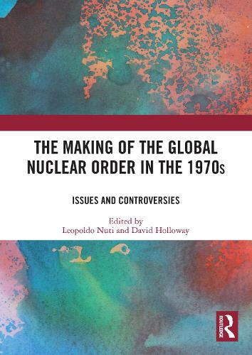 Бумажная книга «The Making of the Global Nuclear Order in the 1970s: Issues and Controversies» - фото №1