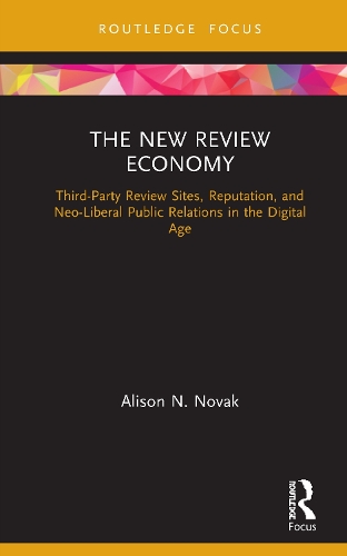 Паперова книга «The New Review Economy: Third-Party Review Sites, Reputation, and Neo-Liberal Public Relations in the Digital Age», автор Елісон Н. Новак - фото №1