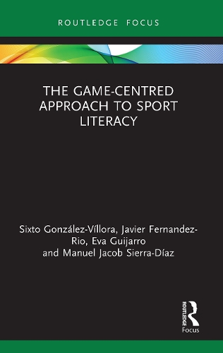 Паперова книга «The Game-Centred Approach to Sport Literacy», авторів Єва Гіжарро, Хав'єр Фернандес-Ріо, Мануель Якоб Сьєрра-Діас, Сіксто Гонсалес-Віллора - фото №1