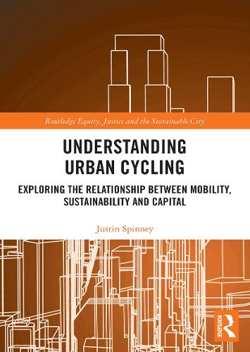 Бумажная книга «Understanding Urban Cycling: Exploring the Relationship Between Mobility, Sustainability and Capital», автор Джастин Спинни - фото №1