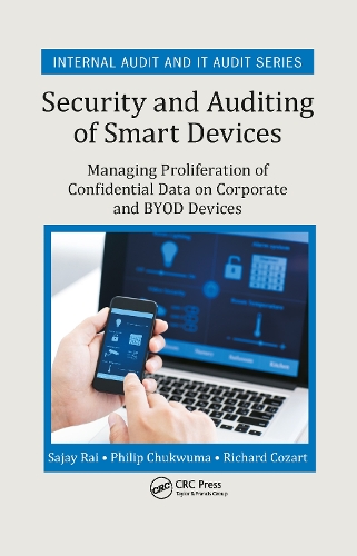 [object Object] «Security and Auditing of Smart Devices: Managing Proliferation of Confidential Data on Corporate and BYOD Devices», авторів Філіп Чуквума, Річард Козарт, Саджай Рай - фото №1
