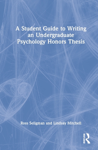 Бумажная книга «A Student Guide to Writing an Undergraduate Psychology Honors Thesis», авторов Линдси Митчелл, Росс Селигман - фото №1