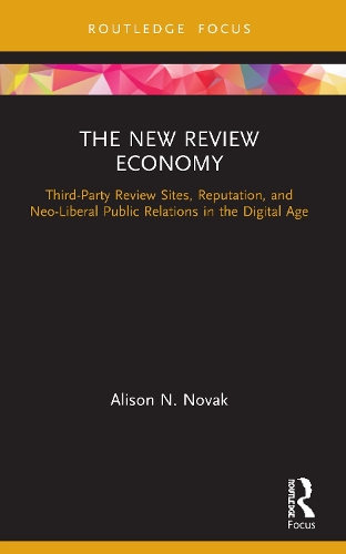 Бумажная книга «The New Review Economy: Third-Party Review Sites, Reputation, and Neo-Liberal Public Relations in the Digital Age», автор Элисон Н. Новак - фото №1