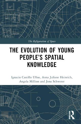 Бумажная книга «The Evolution of Young People’s Spatial Knowledge», авторов Анджела Мильйон, Анна Юлиана Хайнрих, Игнасио Кастильо Ульоа, Йона Шверер - фото №1
