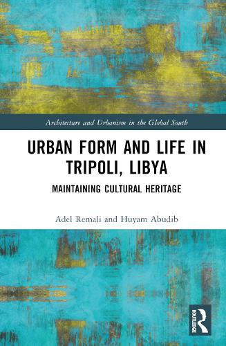 Бумажная книга «Urban Form and Life in Tripoli, Libya: Maintaining Cultural Heritage», авторов Адель Ремали, Хуям Абудиб - фото №1