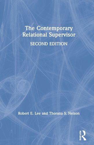 Паперова книга «The Contemporary Relational Supervisor 2nd edition», авторів Роберт Е. Лі, Торана С. Нельсон - фото №1