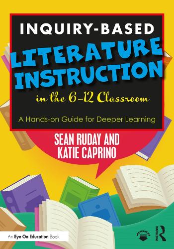 Бумажная книга «Inquiry-Based Literature Instruction in the 6–12 Classroom: A Hands-on Guide for Deeper Learning», авторов Кэти Каприно, Шон Рудей - фото №1