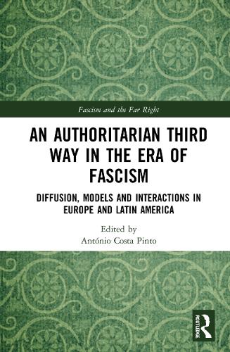Бумажная книга «An Authoritarian Third Way in the Era of Fascism: Diffusion, Models and Interactions in Europe and Latin America» - фото №1