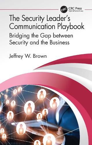 Бумажная книга «The Security Leader’s Communication Playbook: Bridging the Gap between Security and the Business», автор Джеффри В. Браун - фото №1
