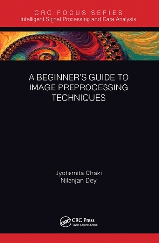 [object Object] «A Beginner’s Guide to Image Preprocessing Techniques», авторов Джйотисмита Чаки, Ниланджан Дей - фото №1