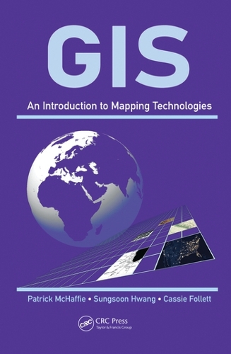 Бумажная книга «GIS: An Introduction to Mapping Technologies», авторов Кэсси Фоллетт, Патрик МакХаффи, Сун Сун Хван - фото №1