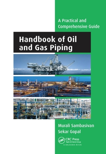 Бумажная книга «Handbook of Oil and Gas Piping: a Practical and Comprehensive Guide», авторов Мурали Самбасиван, Секар Гопал - фото №1