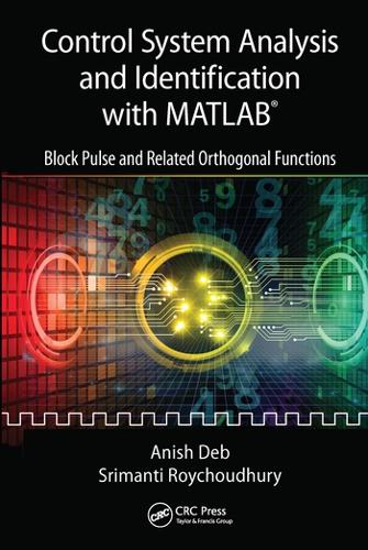 Бумажная книга «Control System Analysis and Identification with MATLAB®: Block Pulse and Related Orthogonal Functions», авторов Аниш Деб, Шриманти Ройчудхури - фото №1